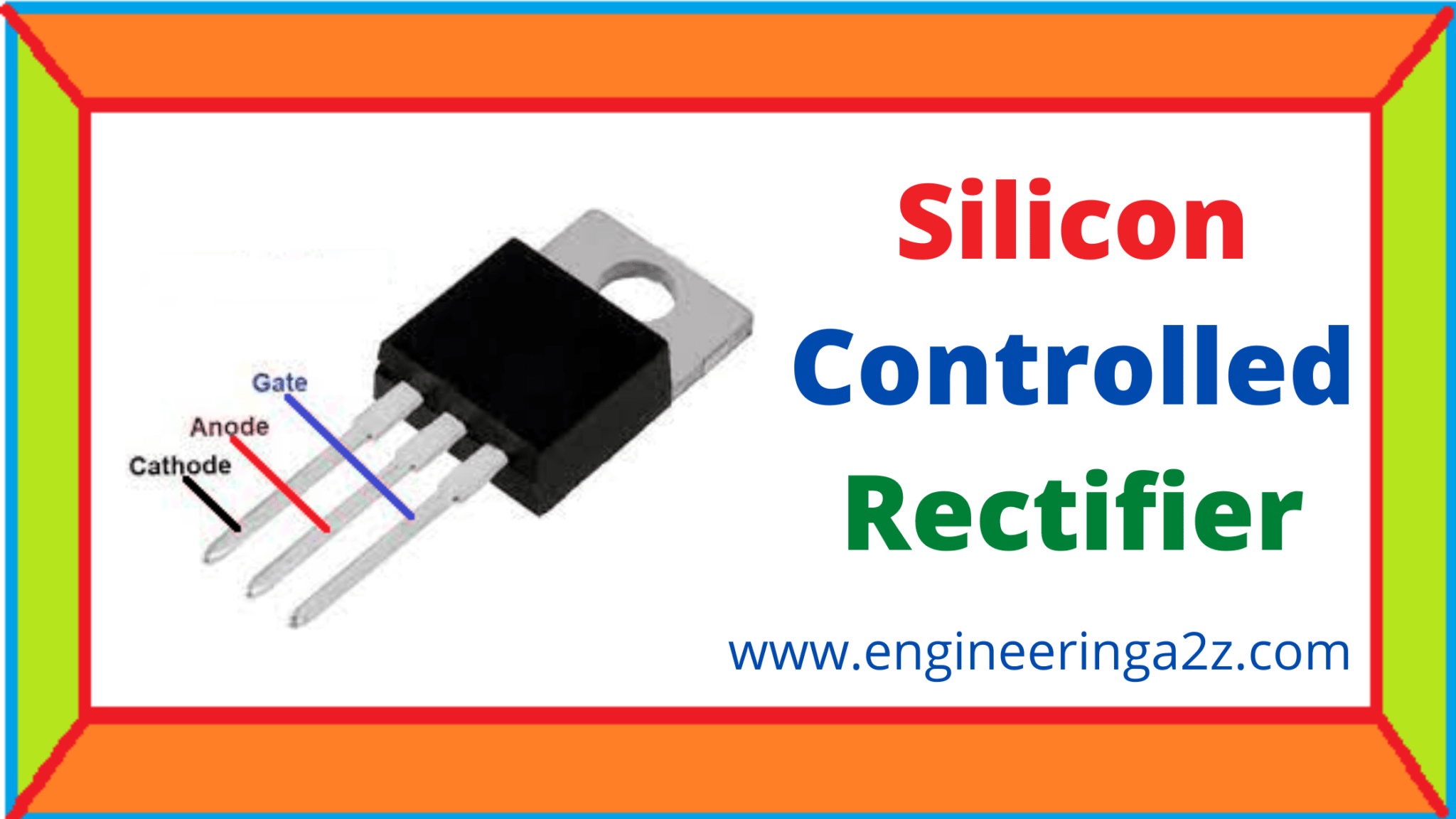 SCR | Silicon Controlled Rectifier | Engineeringa2z