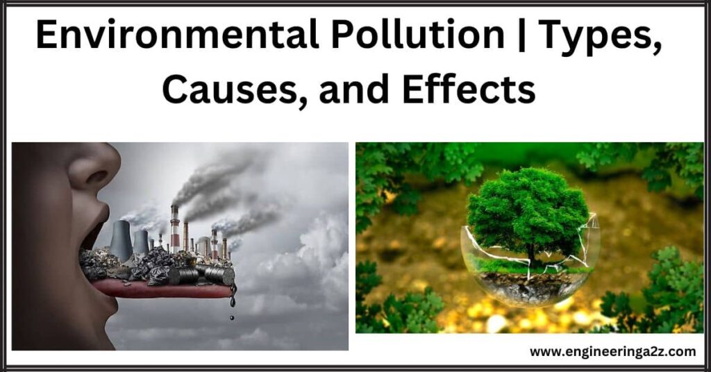 5 Types of Environmental Pollution, Causes and Effects